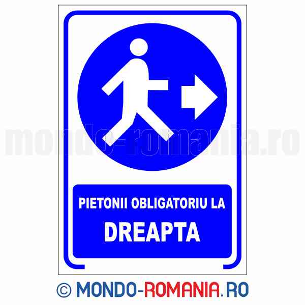 PIETONII OBLIGATORIU LA DREAPTA - indicator de securitate de obligativitate pentru protectia muncii